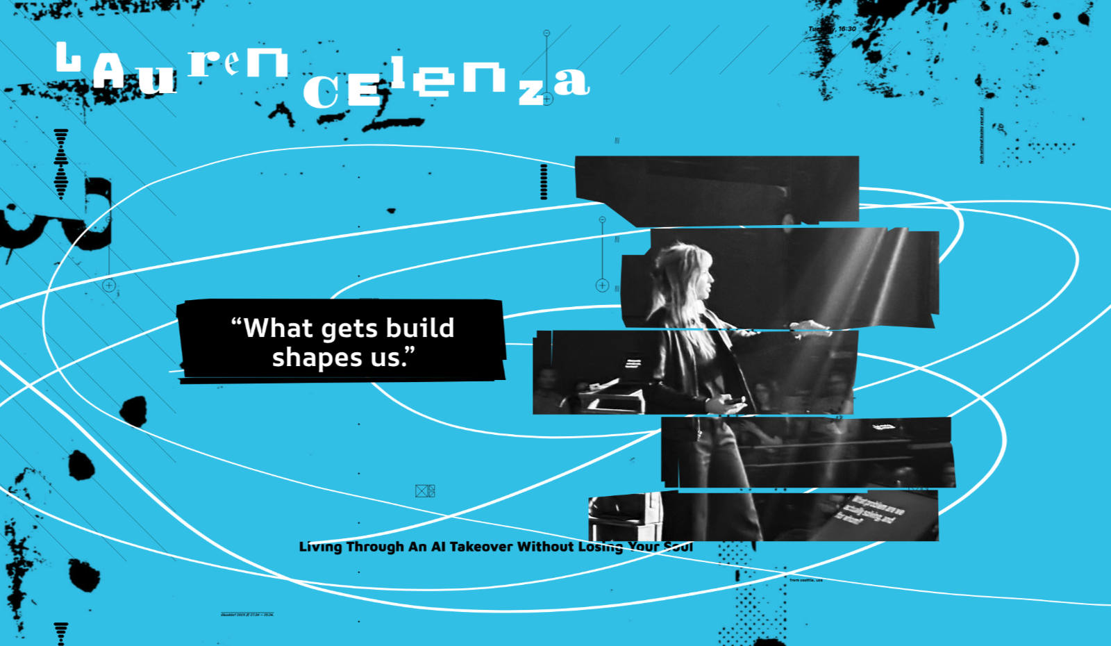 Graphic for speaker Lauren Celenza on a turquoise blue background with white orbital line art and black ink splatters. The name &lsquo;Lauren Celenza&rsquo; appears in the top left in irregular, mixed-case typography. A fragmented black-and-white photo shows a woman with long hair speaking on stage, holding a microphone. A quote in a black box reads: &lsquo;What gets built shapes us.&rsquo; The talk title at the bottom reads &lsquo;Living Through An AI Takeover Without Losing Your Soul&rsquo; with a note &lsquo;From Seattle, USA.&rsquo;